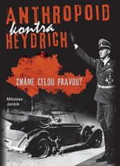 Epocha Anthropoid kontra Heydrich - Známe celou pravdu?