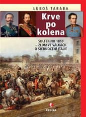 Epocha Krve po kolena: Solferino 1859 - Zlom ve válkách o sjednocení Itálie