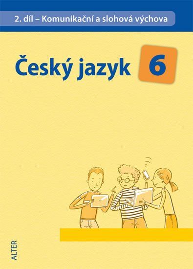 Alter Český jazyk 6/II. díl - Komunikační a slohová výchova