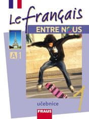 Fraus Le francais ENTRE NOUS 1 - učebnice
