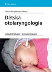 Grada Dětská otolaryngologie - nejčastější situace v ambulantní praxi