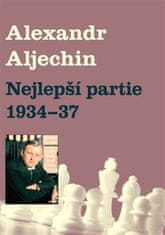 Alexandr Alechin: Nejlepší partie 1934-1937