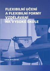 Lucie Rohlíková: Flexibilní učení a flexibilní formy vzdělávání na vysoké škole
