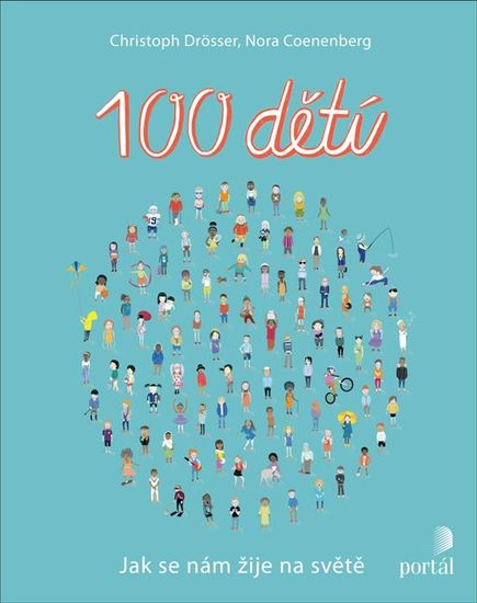 Drösser Christoph, Coenenberg Nora,: 100 dětí - Jak se nám žije na světě