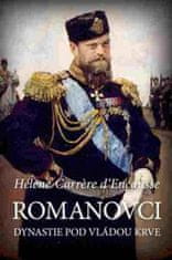 Hélene Carrere d'Encausse: Romanovci - Dynastie pod vládou krve