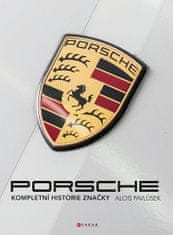 Alois Pavlůsek: Porsche - Kompletní historie značky