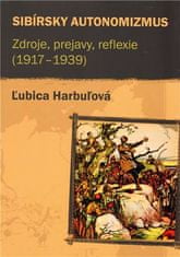 Ľubica Harbuľová: Sibírsky autonomizmus - Zdroje, prejavy, reflexie (1917–1939)