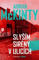 Adrian McKinty: Slyším sirény v ulicích