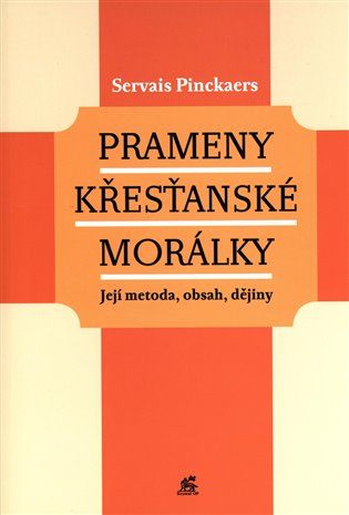 Servais Pinckaers: Prameny křesťanské morálky - Její metoda, obsah, dějiny