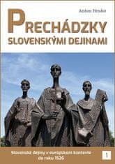 Anton Hrnko: Prechádzky slovenskými dejinami - Slovenské deiny v európskom kontexte do roku 1526
