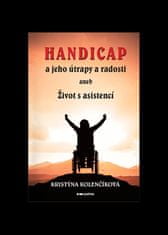 Kolenčíková Kristýna: Handicap a jeho útrapy a radosti aneb Život s asistencí