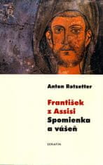 Anton Rotzetter: František z Assisi Spomienka a vášeň