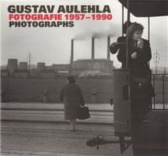 Gustav Aulehla: Gustav Aulehla. Fotografie 1957-1990