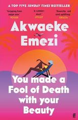 Emezi Akwaeke: You Made a Fool of Death With Your Beauty: A SUNDAY TIMES TOP FIVE BESTSELLER