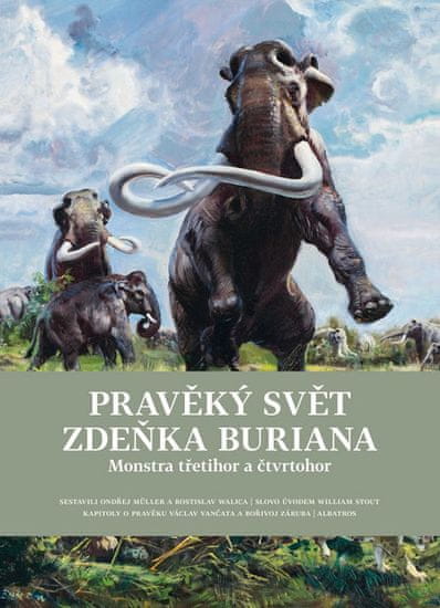 Ondřej Müller: Pravěký svět Zdeňka Buriana - Kniha 2 - Monstra třetihor a čtvrtohor