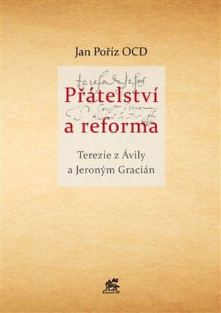 Tereza z Avily;Jeroným Gracián;Jan Poříz ocd: Přátelství a reforma
