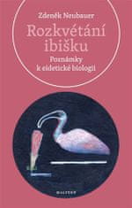Zdeněk Neubauer: Rozkvétání ibišku - Poznámky k eidetické biologii
