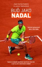 Cubeiro Juan Carlos, Gallardová Leonor,: Buď Jako Nadal - Inspiruj se nejlepším španělským sportovce