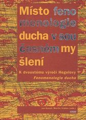 Jan Kuneš: Místo fenomenologie ducha v současném myšlení - K dvouletému výročí Hegelovy Fenomenologie ducha