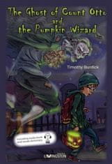 Timothy Burdick: The Ghost of Count Otto and the Pumpkin Wizard