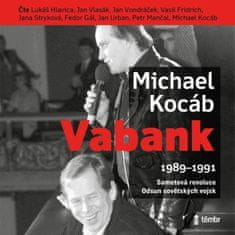Kocáb Michael: VABANK 1989-1991 Sametová revoluce Odsun sovětských vojsk