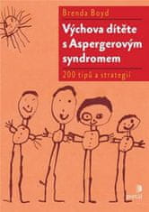 Brenda Boyd: Výchova dítěte s Aspergerovým syndromem - 200 tipů a strategií