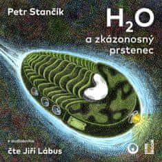 Petr Stančík: H2O a zkázonosný prstenec - CDmp3 (Čte Jiří Lábus)