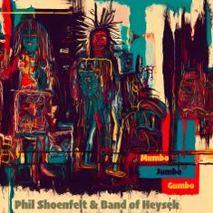 Shoenfelt Phil, Band of Heysek: Mumbo Jumbo Gumbo