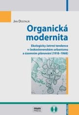 Jan Dostalík: Organická modernita - Ekologicky šetrné tendence v československém urbanismu a územním plánování (1918