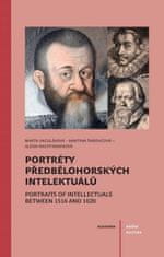 Alena Nachtmannová;Marta Šárovcová;Marta: Portréty předbělohorských intelektuálů/ Portraits of intelektuals between 1516 and 1620