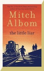 Albom Mitch: The Little Liar: The moving, life-affirming WWII novel from the internationally bestsel