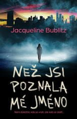 Bublitz Jacqueline: Než jsi poznala mé jméno
