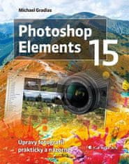 Grada Photoshop Elements 15 - Úpravy fotografií prakticky a názorně