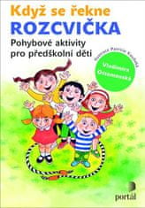 Portál Když se řekne ROZCVIČKA - Pohybové aktivity pro předškolní děti