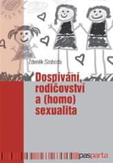 Zdeněk Sloboda: Dospívání rodičovství a (homo)sexualita