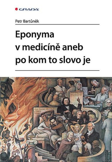Petr Bartůněk: Po kom to slovo je aneb eponyma v medicíně