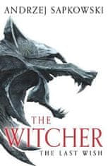 Andrzej Sapkowski: The Last Wish: The bestselling book which inspired season 1 of Netflix´s The Witcher