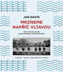 Jan David: Mrzneme napříč Vltavou - 100 let zimního plavání od dob průkopníka Alfréda Nikodéma