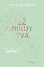 Niemeitz Merit: Mulberry Mansion 1 - Už nikdy tvá