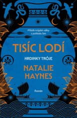 Haynes Natalie: Tisíc lodí - Hrdinky Tróje