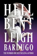Bardugo Leigh: Hell Bent: The global sensation from the creator of Shadow and Bone