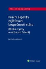 Jan Kudrna: Právní aspekty zajišťování bezpečnosti státu - (Rizika, výzvy a možnosti řešení)