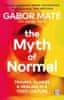 Maté Gabor: The Myth of Normal: Trauma, Illness & Healing in a Toxic Culture