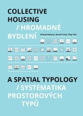 Kohout Michal: Hromadné bydlení / Collective Housing - Systematika prostorových typů / A Spatia Typo