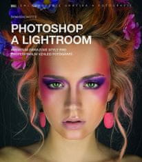 DomQuichotte: Photoshop a Lightroom – kreativní obrazové styly pro profesionální vzhled fotografií