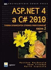 Matthew MacDonald, Adam Freeman a Mario Szpuszta: ASP.NET 4 a C# 2010 - KNIHA 2 - tvorba dynamických stránek profesionálně