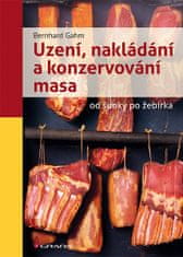 Bernhard Gahm: Uzení, nakládání a konzervování masa - od šunky po žebírka