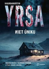Yrsa Sigurdardóttir: Niet úniku - Mrazivá vražda v islandskej divočine a stopy zaviate snehom...