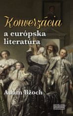 Adam Bžoch: Konverzácia a európska literatúra