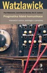 Watzlawick Paul: Pragmatika lidské komunikace - Interakční vzorce, patologie a paradoxy